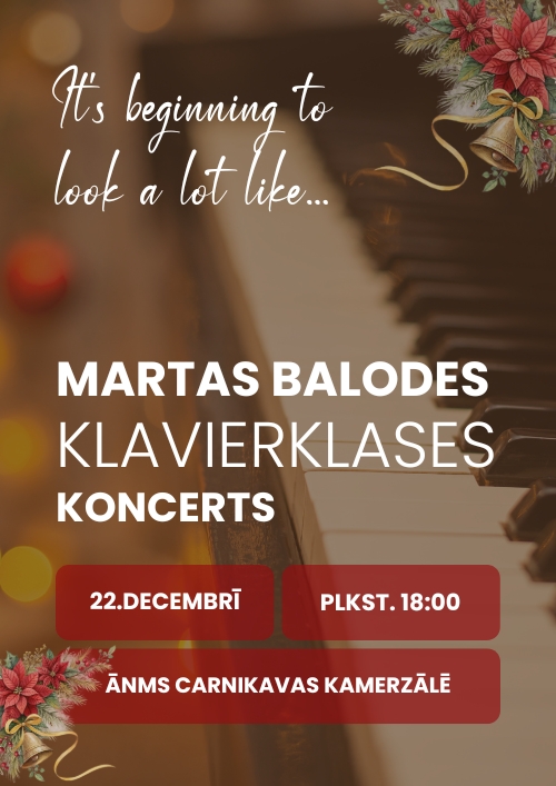 "It's beginning to look a lot like..." Martas Balodes klavierklases koncerts